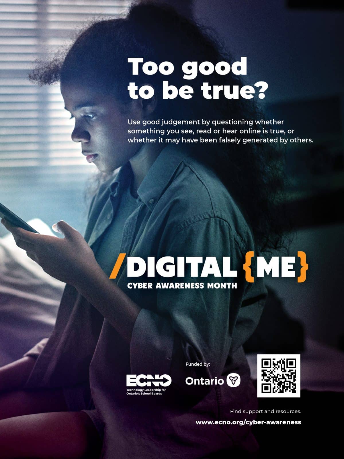 A young person is sitting on their bed in a darkened room. Text reads: “Too good to be true? Digital Me Cyber Awareness Month. Use good judgement by questioning whether something you see, read or hear online is true, or whether it may have been falsely generated by others.” A QR code is present that links to www.ecno.org/cyber-awareness