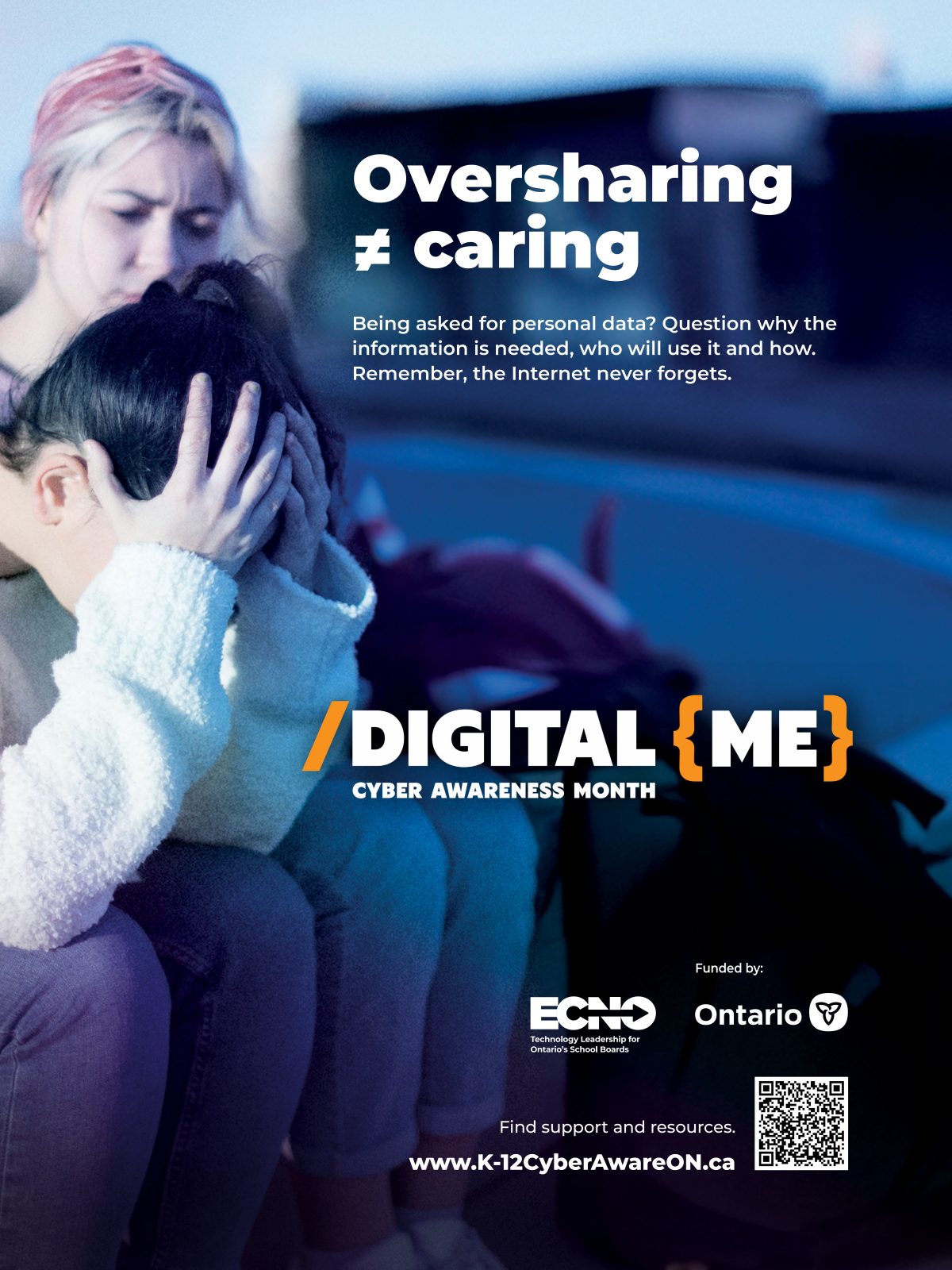 Two young people sit outside. One is holding their head in their hands and the other looks concerned. Text reads: “Oversharing does not equal caring. Digital Me Cyber Awareness Month. Being asked for personal data? Question why the information is needed, who will use it and how. Remember, the Internet never forgets.” A QR code is present that links to www.ecno.org/cyber-awareness