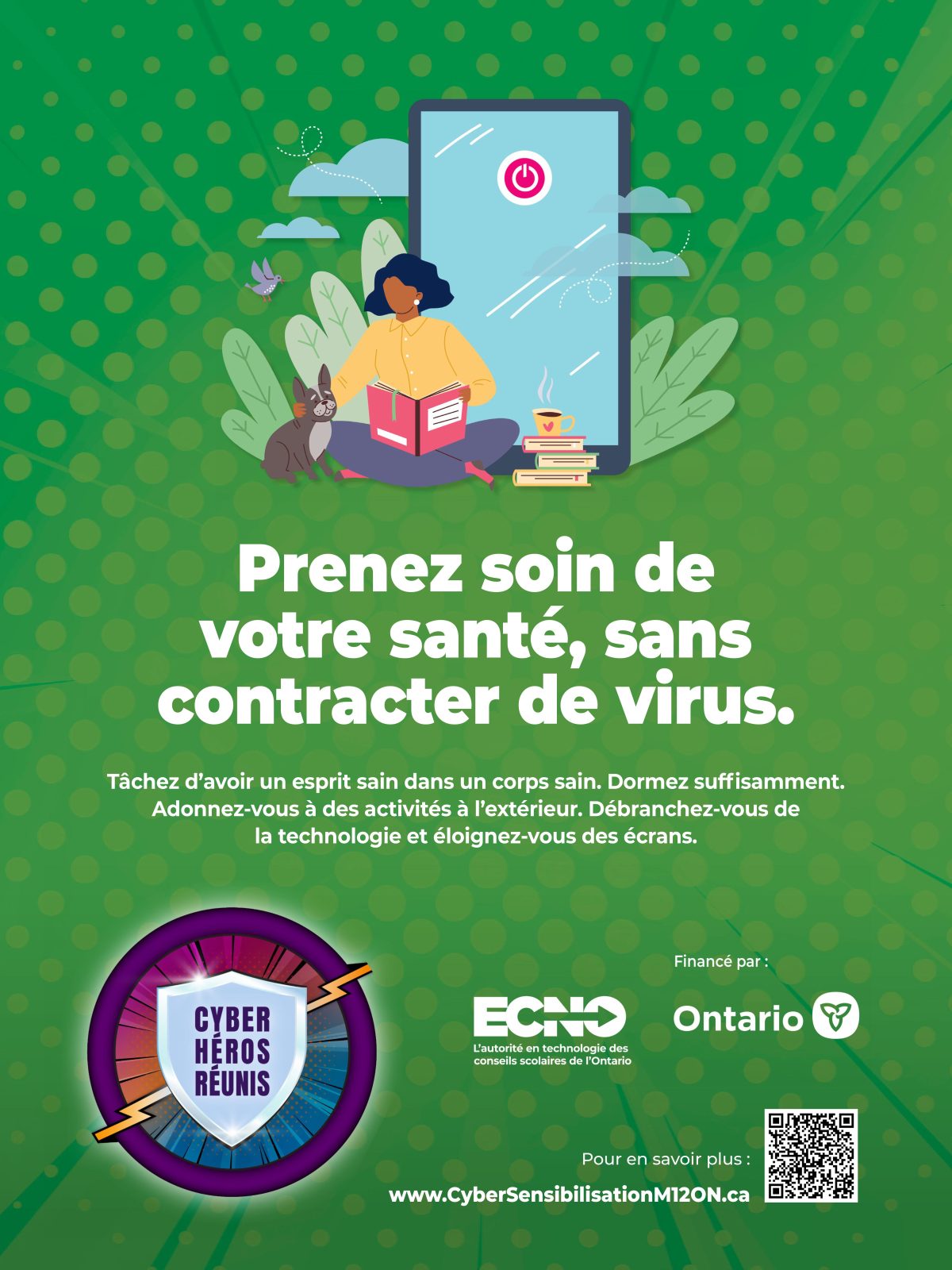 Graphique avec les mots « Prenez soin de votre santé, sans contracte r de virus. Tâchez d’avoir un esprit sain dans un corps sain. Dormez suffisamment. Adonnez-vous à des activités à l’extérieur. Débranchez-vous de la technologie et éloignez-vous des écrans. » Il comprend un code QR